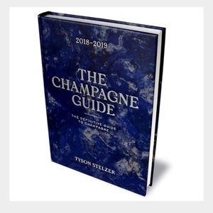 THE CHAMPAGNE GUIDE The Definitive Guide to Champagne 2018-2019 -Tyson Steltzer